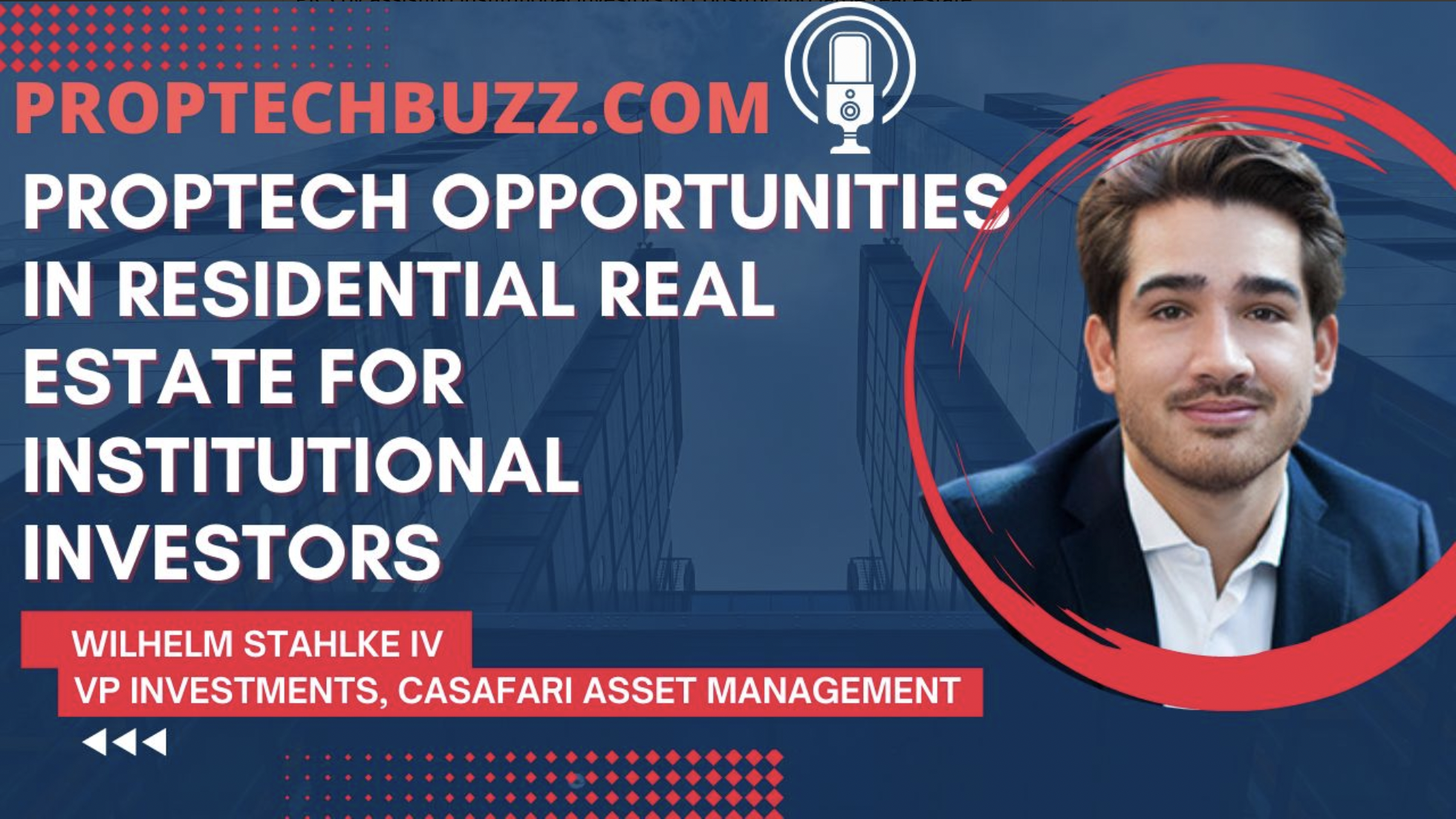 Wilhelm Stahlke IV, of CASAFARI Portfolio Solutions, for Proptech Buzz